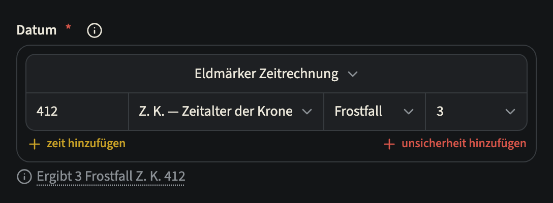 Das Datumsfeld eines Ereignisses in einem benutzerdefinierten Kalender: die Kalenderauswahl auf Eldmärker Zeitrechnung, darunter das Jahr 412, die Ära Z. K. — Zeitalter der Krone, der Monat Frostfall und der Tag 3, was 3 Frostfall Z. K. 412 ergibt