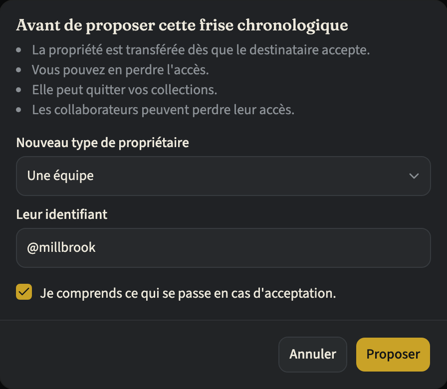 La boîte de dialogue « Transférer la propriété » avec ce qui se passe quand vous proposez la frise, « Une équipe » choisie comme nouveau type de propriétaire, l'identifiant de l'équipe saisi, la case de confirmation cochée et les boutons « Annuler » et « Proposer »