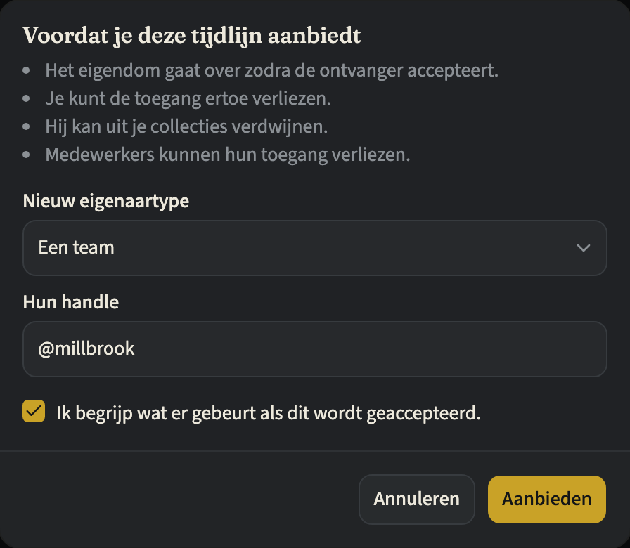 Het dialoogvenster "Eigendom overdragen" met wat er gebeurt als je de tijdlijn aanbiedt, "Een team" gekozen als nieuw eigenaartype, de ingevulde handle van het team, het aangevinkte vakje en de knoppen "Annuleren" en "Aanbieden"