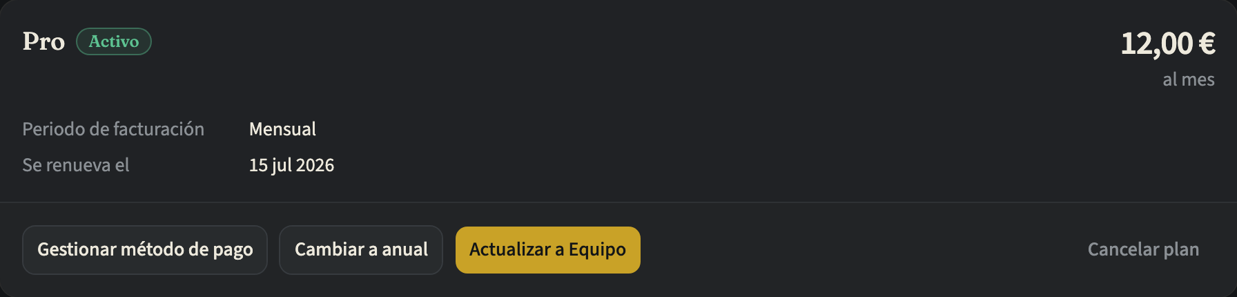 La tarjeta de un plan Pro mensual activo, con su precio, el periodo de facturación y la fecha de renovación, y los botones Gestionar método de pago, Cambiar a anual, Actualizar a Equipo y Cancelar plan