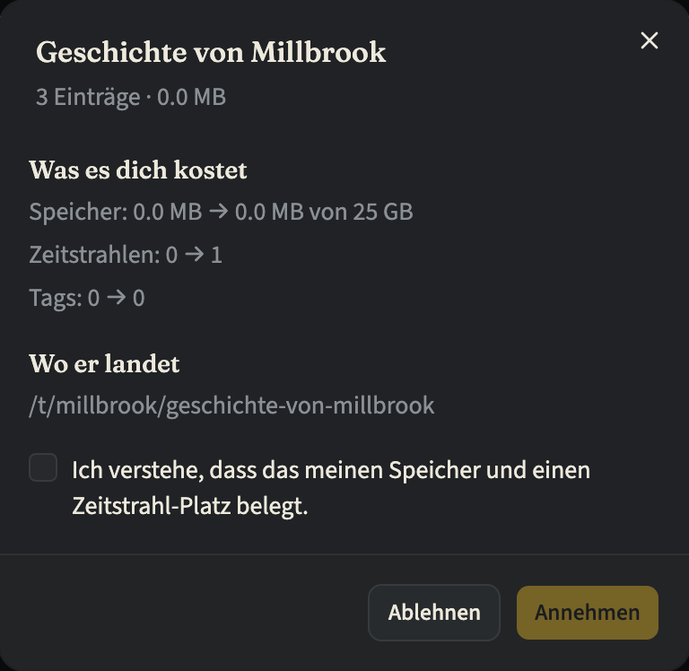 Der Dialog zum Prüfen eines angebotenen Zeitstrahls mit der Anzahl seiner Einträge und seiner Größe, den Kosten der Annahme an Speicherplatz, Zeitstrahlen und Tags, der Adresse, unter der er landet, der noch nicht angehakten Bestätigung und den Buttons „Ablehnen“ und „Annehmen“